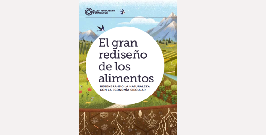 El gran rediseño de los alimentos. Regenerando la naturaleza con la economía circular